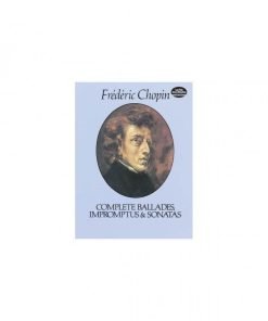 LIBRO Complete Ballades Impromptus And Sonatas Di Frédéric Chopin