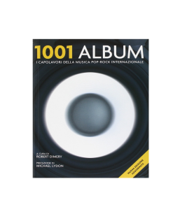 LIBRO 1001 album. I capolavori della musica pop-rock internazionale